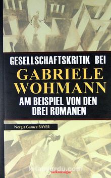 Gesellschaftskrıtık Beı Gabrıele Wohmann Am Beıspıel Von Den Dreı Romanen