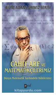 Cahit Arf ve Matematikçilerimiz & Dünya Matematik Tarihindeki Dahilerimiz