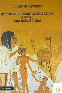 Çocuk ve Demokratik Eğitim 4.Kitap : Ana Baba Eğitimi