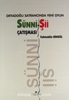 Ortadoğu Satrancında Yeni Oyun: Sünni - Şii Çatışması