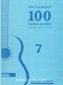 Unutulmayan 100 Şarkı Akoru -7 & Gitar-Org-Şan
