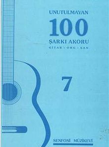 Unutulmayan 100 Şarkı Akoru -7 & Gitar-Org-Şan