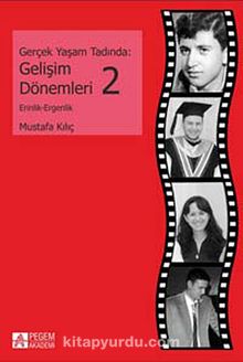 Gerçek Yaşam Tadında: Gelişim Dönemleri 2 - Erinlik - Ergenlik - Gazeteci Mustafa Kılıç