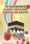 Peygamberimiz Hazreti Muhammed Mustafa'nın Hayatı