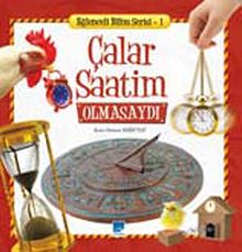 Çalar Saatim Olmasaydı / Eğlenceli Bilim Serisi -1