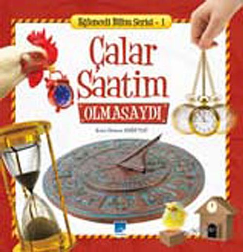Çalar Saatim Olmasaydı / Eğlenceli Bilim Serisi -1