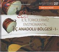 TRT Arşiv Serisi 257 / 50.Yıl İl İl Türkülerimiz Enstrümantal İç Anadolu Bölgesi -1
