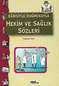 Eğrisiyle Doğrusuyla Hekim ve Sağlık Sözleri