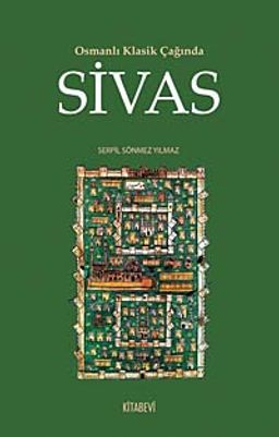 Osmanlı Klasik Çağında Sivas