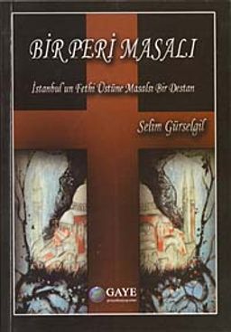 Bir Peri Masalı & İstanbul'un Fethi Üzerine Masalsı Bir Destan