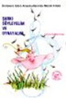 Şarkı Söyleyelim Oynayalım /Ünitelere Göre Anaokullarında Müzik Kitabı