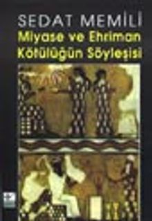 Miyase ve Ehriman Kötülüğün Söyleşisi