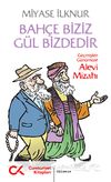 Bah&ccedil;e Biziz G&uuml;l Bizdedir