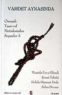 Vahdet Aynasında / Osmanlı Tasavvuf Metinlerinden Seçmeler 1
