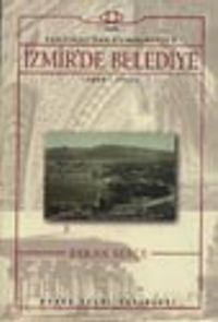 Tanzimat'tan Cumhuriyet'e İzmir'de Belediye