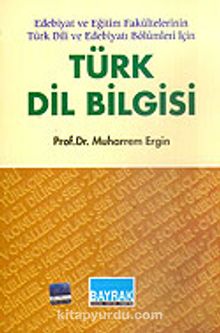 Edebiyat ve Eğitim Fakültelerinin Türk Dili ve Edebiyatı Bölümleri İçin Türk Dil Bilgisi