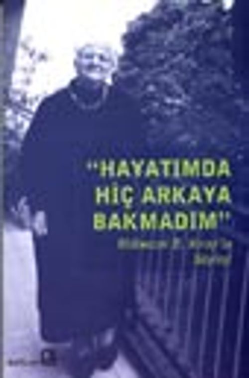 Hayatımda Hiç Arkaya Bakmadım/ Mübeccel Kıray ile Söyleşi