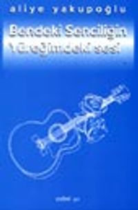 Bendeki Senciliğin Yüreğimdeki Sesi