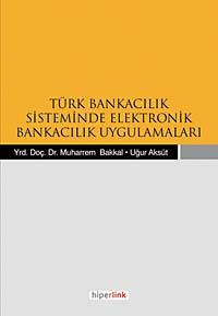Türk Bankacılık Sisteminde Elektronik Bankacılık Uygulamaları