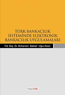 Türk Bankacılık Sisteminde Elektronik Bankacılık Uygulamaları