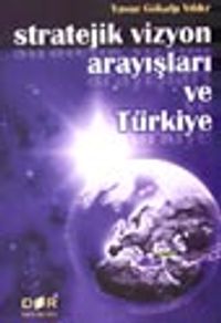 Stratejik Vizyon Arayışları ve Türkiye