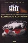D&uuml;nya Bankası'nın Laik İmparatorluğunda Kumarhane Kapitalizmi