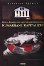 Dünya Bankası'nın Laik İmparatorluğunda Kumarhane Kapitalizmi