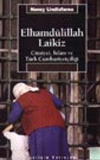 Elhamdülillah Laikiz Cinsiyet, İslam ve Türk Cumhuriyetçiliği