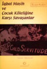 İqbal Masih ve Çocuk Köleliğine Karşı Savaşanlar