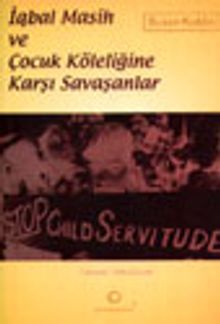 İqbal Masih ve Çocuk Köleliğine Karşı Savaşanlar