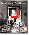 Fotoğrafların Anlattıkları (H&uuml;rriyet Arşivinden 62 Fotoğraf 60 Yazar, 62 Yazı)
