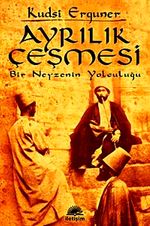 Ayrılık Çeşmesi / Bir Neyzenin Yolculuğu