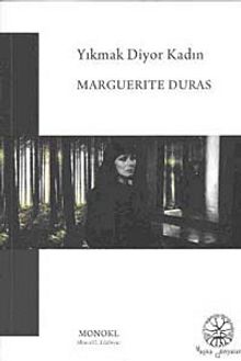 Yıkmak Diyor Kadın - Marguerite Duras