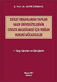 Devlet Ormanlarına Yapılan Vakıf Üniversitelerinin Devlete Maledilmesi İçin Verilen Hukuki Mücadeleler