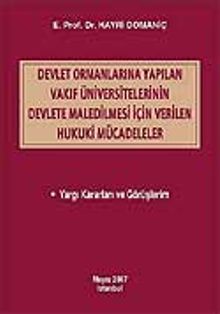 Devlet Ormanlarına Yapılan Vakıf Üniversitelerinin Devlete Maledilmesi İçin Verilen Hukuki Mücadeleler