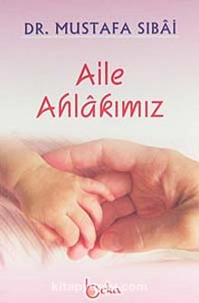 Aile Ahlakımız - Prof. Dr. Mustafa Sibai