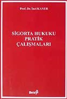 Sigorta Hukuku Pratik Çalışmaları