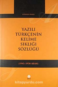 Yazılı Türkçenin Kelime Sıklığı Sözlüğü (1945-1950) - Gökhan Ölker