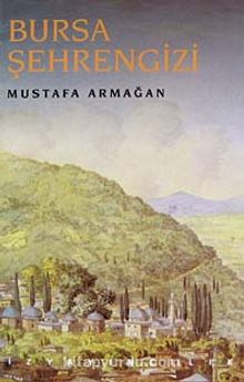 Bursa Şehrengizi - Mustafa Armağan