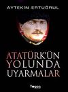 Atat&uuml;rk'&uuml;n Yolunda Uyarmalar