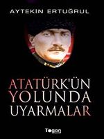 Atatürk'ün Yolunda Uyarmalar