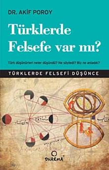 Türklerde Felsefe Var mı? & Türk Düşünürleri Neler Düşündü? Ne Söyledi? Biz Ne Anladık?