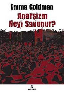 Anarşizm Neyi Savunur? - Emma Goldman