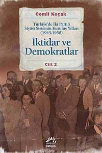 İktidar ve Demokratlar -2 & Türkiye'de İki Partili Siyasi Sistemin Kuruluş Yılları (1945-1950)