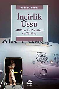 İncirlik Üssü & ABD'nin Üs Politikası ve Türkiye