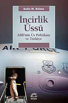 İncirlik Üssü & ABD'nin Üs Politikası ve Türkiye