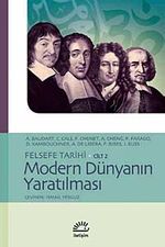 Modern Dünyanın Yaratılması / Felsefe Tarihi Cilt 2