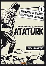 Mustafa Değil Mustafa Kemal 1 & Anekdotlarla ve Çizgilerle Atatürk