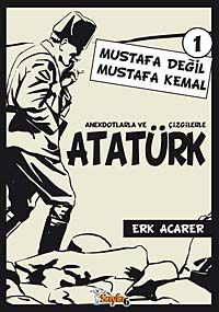 Mustafa Değil Mustafa Kemal 1 & Anekdotlarla ve Çizgilerle Atatürk