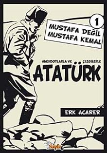 Mustafa Değil Mustafa Kemal 1 & Anekdotlarla ve Çizgilerle Atatürk